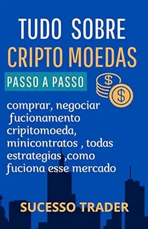 Capa do livro tudo sobre cripitomoeda: sucesso trader - leandro de sousa silva