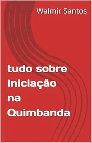 tudo sobre Iniciação na Quimbanda – Walmir Santos