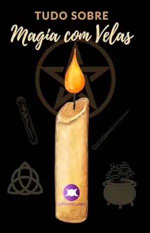 Tudo sobre Magia com Velas: Usando velas em suas práticas diárias de bruxaria – Daniel Faria