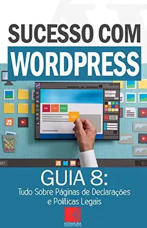 Tudo Sobre Páginas de Declarações e Políticas Legais: Como Criar Sites Rentáveis e de Alta Conversão Usando o WordPress (Sucesso com WordPress Livro 8) – MEI Na Internet