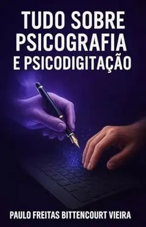 TUDO SOBRE PSICOGRAFIA E PSICODIGITAÇÃO: Mediunidade – Paulo Freitas Bittencourt Vieira