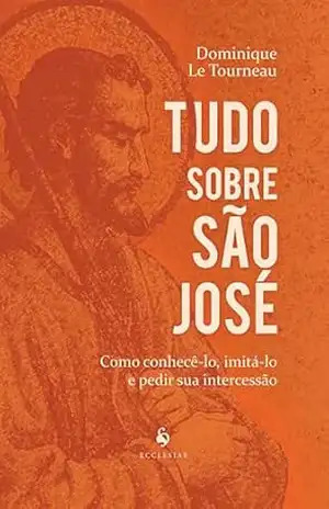 Capa do livro Tudo sobre São José - Dominique Le Tourneau