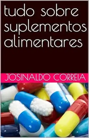 Capa do livro tudo sobre suplementos alimentares - josinaldo correia