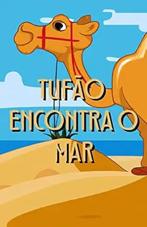 Tufão e seu amigo golfinho: ''De mundos diferentes, mas conectados pelo coração: a história da amizade improvável entre um camelo e um golfinho!'' - Lucas Montenegro