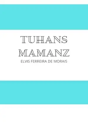 Tuhans Mamanz – Elvis Ferreira de Morais