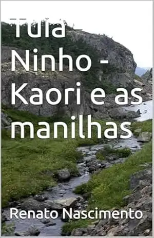 Tuia – Ninho – Kaori e as manilhas (Livros ficção) – Renato Nascimento Tuia – Ninho – Kaori e as manilhas (Livros ficção) – Renato Nascimento