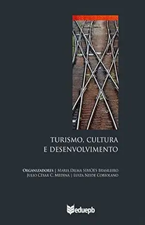 Turismo, cultura e desenvolvimento – Maria Dilma Simões Brasileiro Turismo, cultura e desenvolvimento – Maria Dilma Simões Brasileiro