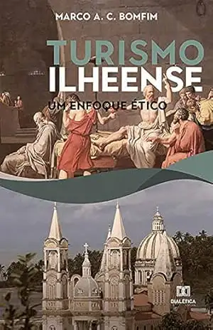 Turismo Ilheense: um enfoque ético – Marco Antônio Correia Bomfim Turismo Ilheense: um enfoque ético – Marco Antônio Correia Bomfim