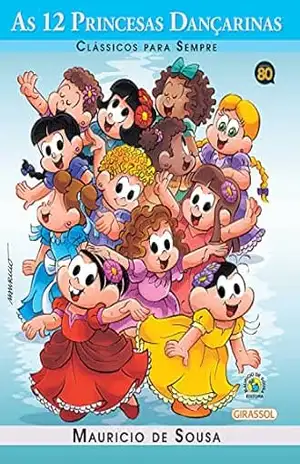 Capa do livro Turma da Mônica – Clássicos Para Sempre – As 12 Princesas Dançarinas - Paula Furtado