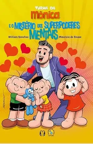 Turma da Mônica e o Mistério dos Superpoderes Mentais – William Sanches Turma da Mônica e o Mistério dos Superpoderes Mentais – William Sanches