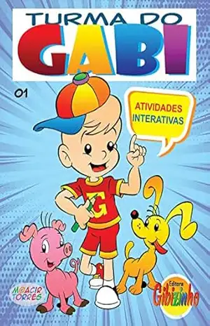 Turma do Gabi – 01 – Gabi And His Friends: Atividades Interativas – Moacir Torres