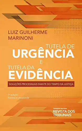 Baixar Tutela de urgência e Tutela de evidência: Soluções Processuais diante do Tempo da Justiça pdf, epub, mobi, eBook