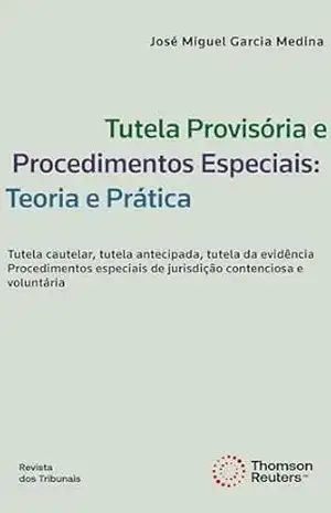 Tutela provisória e procedimentos especiais: teoria e prática – José Miguel Garcia Medina