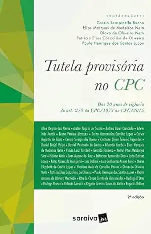 Tutela Provisória no CPC – 2ª Edição 2018 – Patrícia Elias Cozzolino de Oliveira e Paulo Henrique dos Santos Lucon. Coordemadores: Cassio Scarpinella Bueno, Elias Marques de Medeiros Neto, Olavo de Oliveira Neto