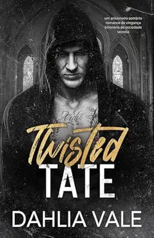Twisted Tate: Um prisioneiro sombrio romance de vingança bilionário de sociedade secreta (Os Bilionários Sombrios Livro 3) – Dahlia Vale