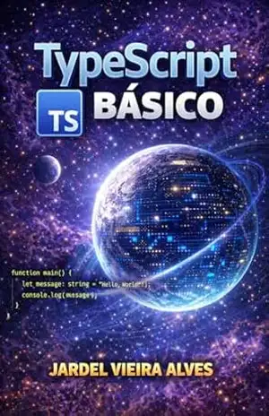 Capa do livro TypeScript Básico: Fundamentos e Práticas Essenciais - JARDEL VIEIRA ALVES