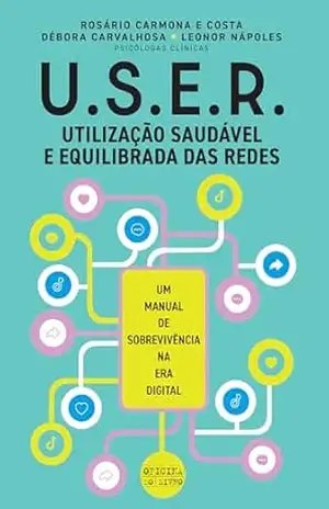 U.S.E.R. – Utilização Saudável e Equilibrada das Redes – Rosário Carmona e Costa U.S.E.R. – Utilização Saudável e Equilibrada das Redes – Rosário Carmona e Costa