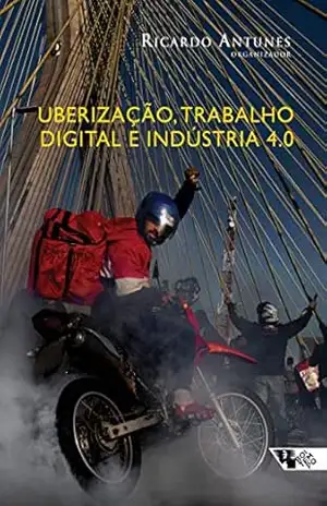 Capa do livro Uberização, trabalho digital e Indústria 4.0 (Mundo do trabalho) - Ricardo Antunes