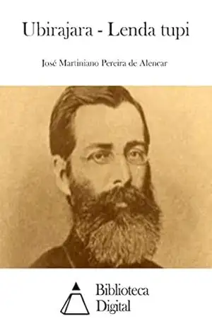 Ubirajara – Lenda tupi – José Martiniano Pereira de Alencar