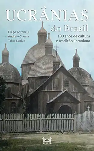 Baixar Ucrânias do Brasil: 130 anos de cultura e tradição ucraniana pdf, epub, mobi, eBook