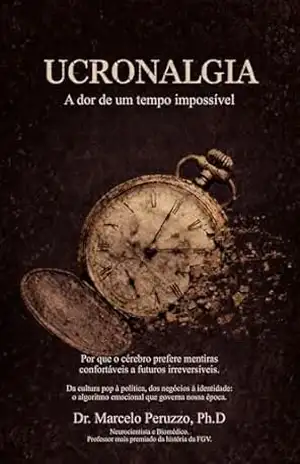 UCRONALGIA: A dor de um tempo impossível – Marcelo Peruzzo