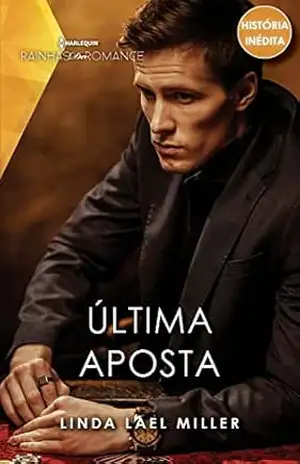 Última aposta (Rainhas do Romance Livro 126) – Linda Lael Miller