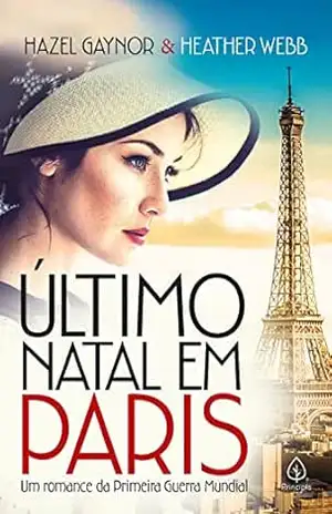 Último Natal em Paris: um romance da Primeira Guerra Mundial – Hazel Gaynor