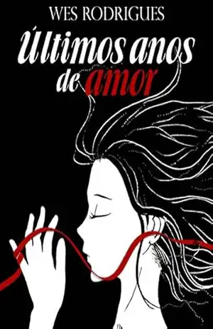 Últimos anos de amor – wes rodrigues