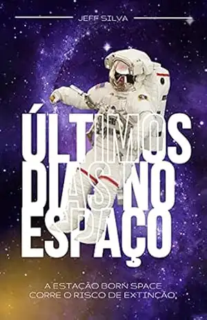 ÚLTIMOS DIAS NO ESPAÇO – Jeff Silva