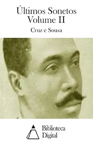 Últimos Sonetos Volume II – Cruz e Sousa