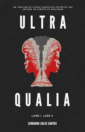 ULTRA QUALIA: Livro 1, Lado A – Leonardo  Sales Santos