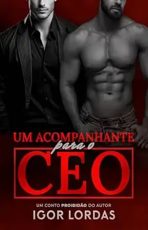 Um Acompanhante para o CEO (Proibidão) – Igor Lordas