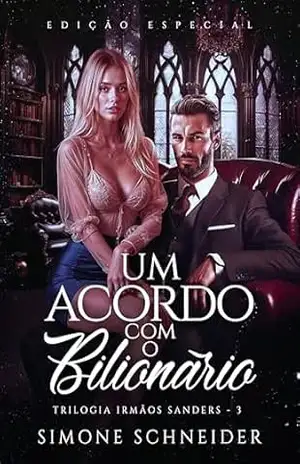 Um Acordo com o Bilionário (Trilogia Irmãos Sanders) – Simone Schneider