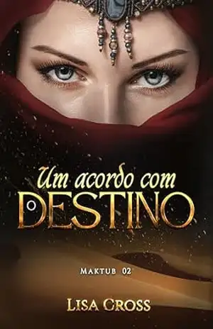Um Acordo Com o Destino: Maktub 2 – Lisa Cross