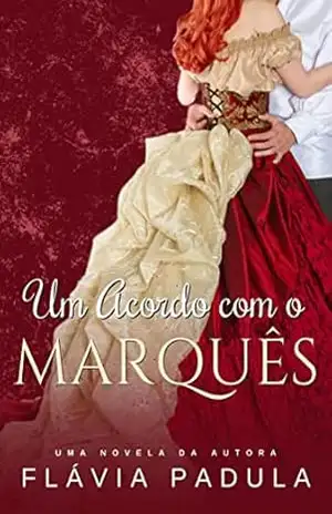 Um Acordo com o Marquês (Acordos de Amor Livro 3) – Flávia  Padula