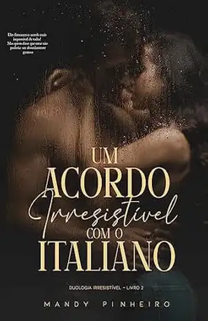 Um acordo Irresistível com o italiano (Duologia Irresistível) – Mandy Pinheiro