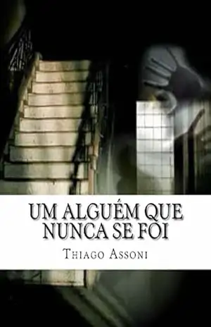 Um alguem que nunca se foi – Thiago Assoni