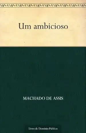 Um Ambicioso – Machado de Assis