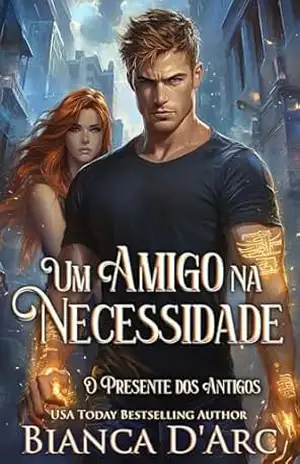 Um Amigo na Necessidade (O Presente dos Antigos Livro 3) – Bianca D’Arc