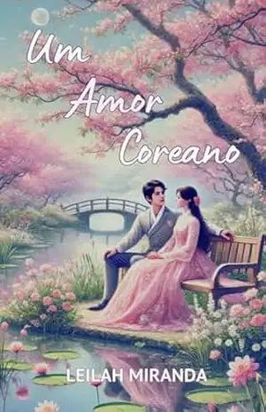 Capa do livro Um amor coreano: Um romance intenso que une Brasil e Coreia em uma história incrível. - Leilah Miranda