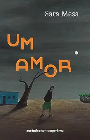 Um amor (da mesma autora de A família) – Sara Mesa