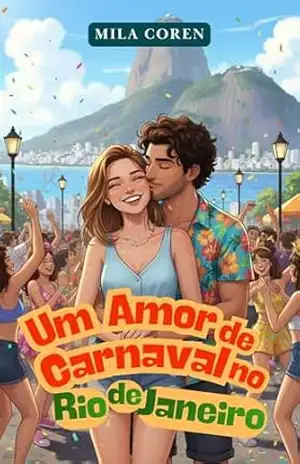 Um Amor de Carnaval no Rio de Janeiro (Série: Amores que Não Avisam Livro 3) – Mila Coren