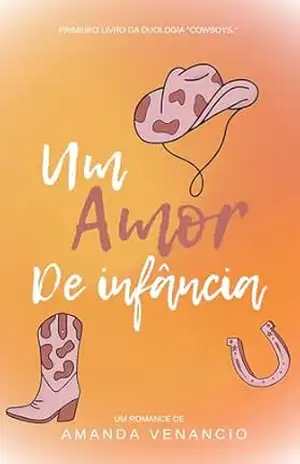 Capa do livro Um Amor de Infância (Duologia Cowboys Livro 1) - Amanda  Venancio
