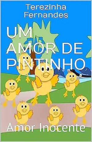 Um Amor de Pintinho: Amor Inocente – Terezinha Fernandes Um Amor de Pintinho: Amor Inocente – Terezinha Fernandes