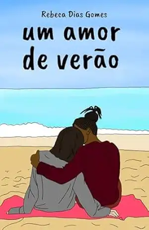 Um Amor de Verão - Rebeca Dias Gomes Um Amor de Verão - Rebeca Dias Gomes