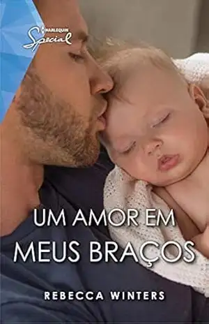 Um Amor Em Meus Braços (Harlequin Special Livro 22) – Rebecca Winters