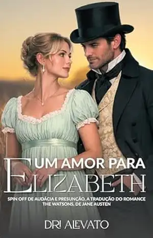 Um amor para Elizabeth (As irmãs Watson Livro 3) – Dri Alevato