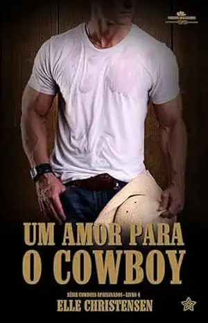 Um Amor Para o Cowboy (Cowboys Apaixonados Livro 4) – Elle Christensen