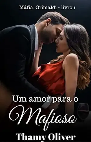 Um Amor para o Mafioso – Máfia Grimaldi (livro 1) – Thamy Oliver