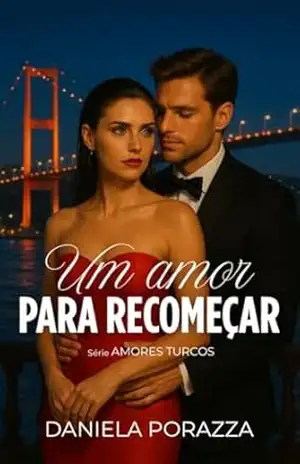 Um Amor Para Recomeçar – Daniela Porazza Um Amor Para Recomeçar – Daniela Porazza